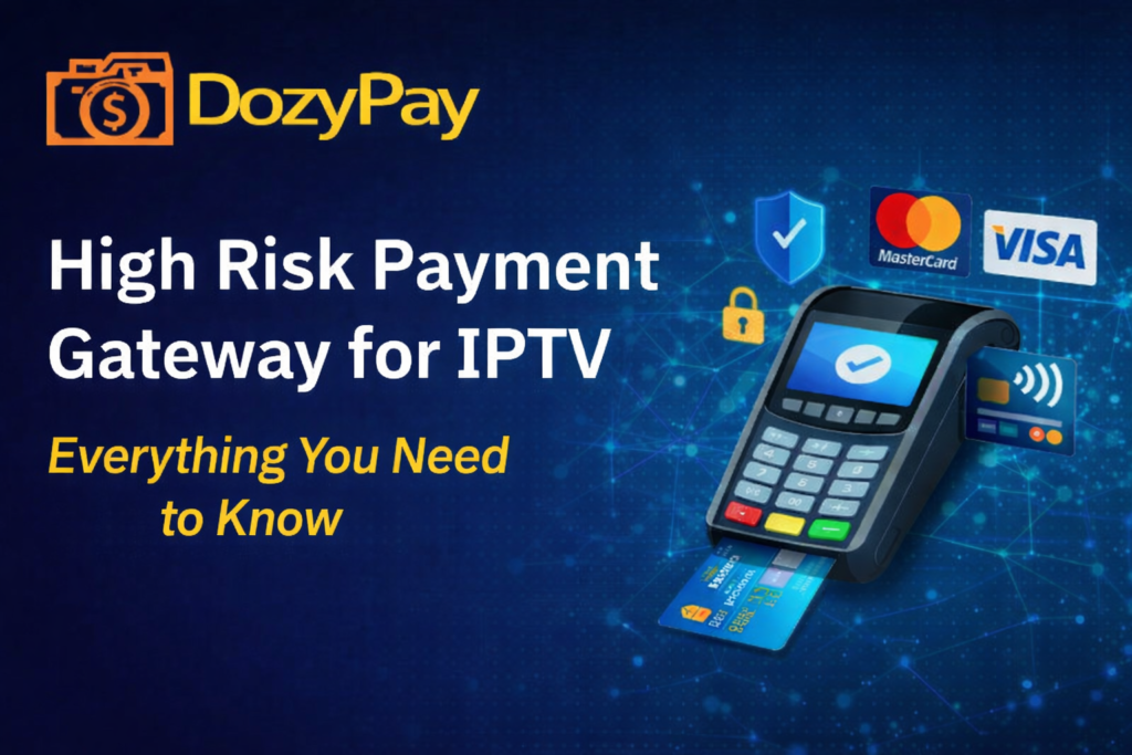 high risk payment gateway for IPTV 2026